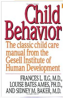 Frances L. Ilg: Child Behavior: The Classic Childcare Manual from the Gesell Institute of Human Development