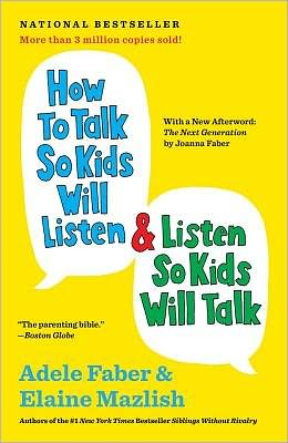 Adele Faber: How to Talk So Kids Will Listen and Listen So Kids Will Talk